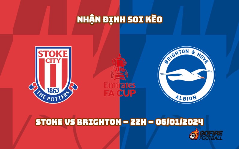 Nhận định ⭐ Soi kèo Stoke vs Brighton – 22h – 06/01/2024
