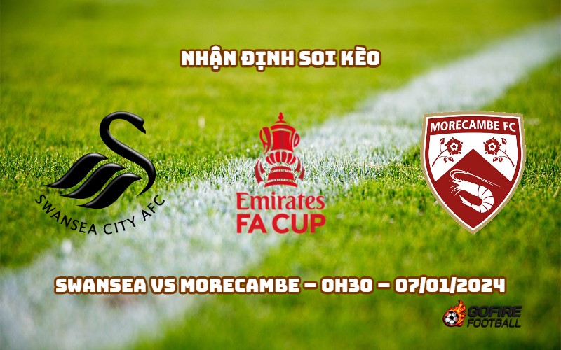 Nhận định ⭐ Soi kèo Swansea vs Morecambe – 0h30 – 07/01/2024