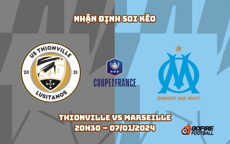 Nhận định ⭐ Soi kèo Thionville vs Marseille – 20h30 – 07/01/2024