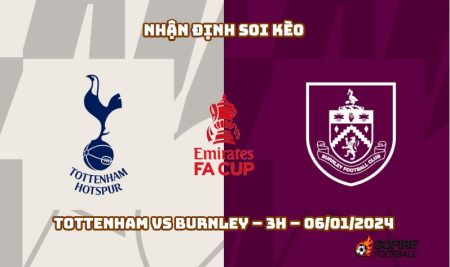 Nhận định ⭐ Soi kèo Tottenham vs Burnley – 3h – 06/01/2024