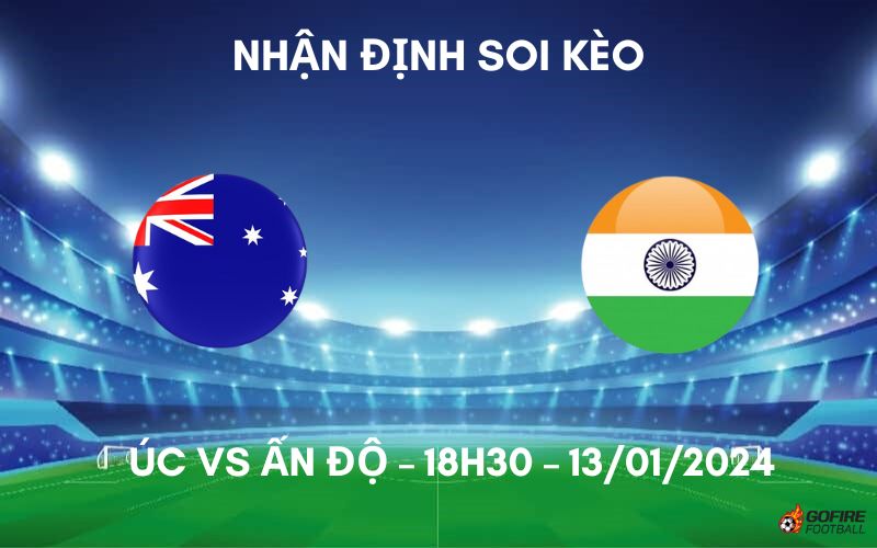 Nhận định ⭐ Soi kèo Úc vs Ấn Độ – 18h30 – 13/01/2024