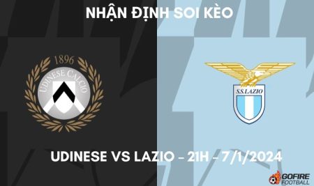 Nhận định ⭐ Soi kèo Udinese vs Lazio – 21h – 7/1/2024