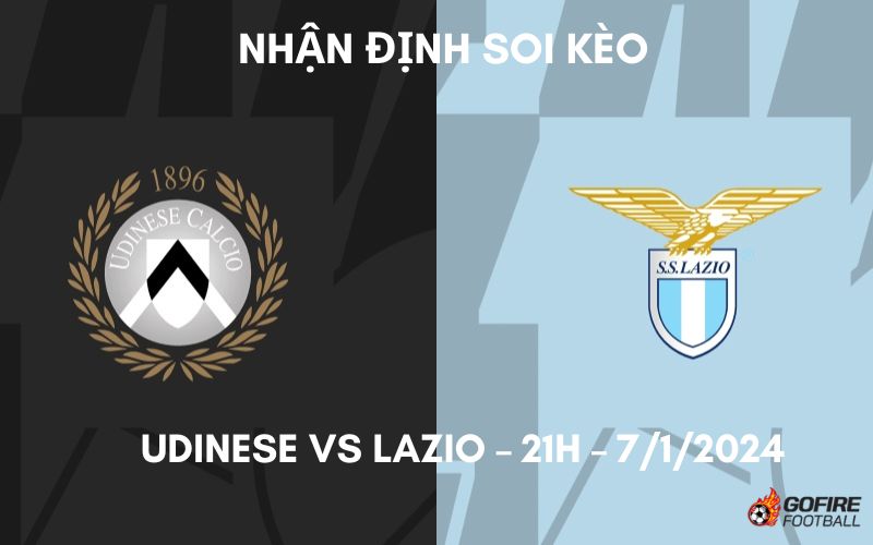 Nhận định ⭐ Soi kèo Udinese vs Lazio – 21h – 7/1/2024