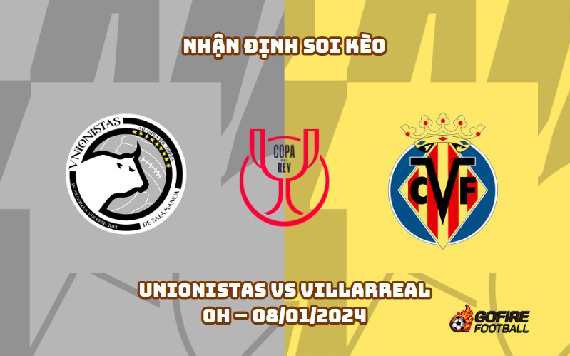 Nhận định ⭐ Soi kèo Unionistas vs Villarreal – 0h – 08/01/2024