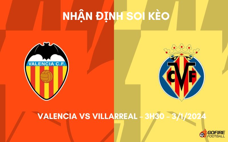 Nhận định ⭐ Soi kèo Valencia vs Villarreal – 3h30 – 3/1/2024