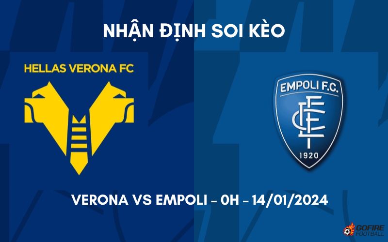Nhận định ⭐ Soi kèo Verona vs Empoli – 0h – 14/01/2024
