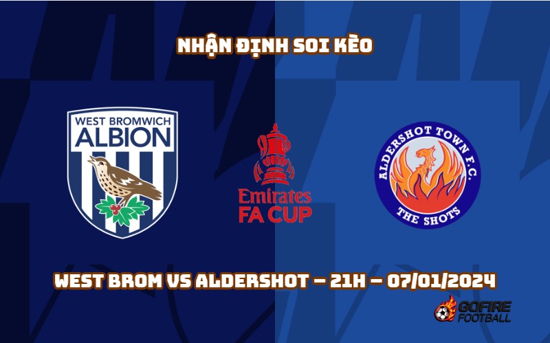 Nhận định ⭐ Soi kèo West Brom vs Aldershot – 21h – 07/01/2024