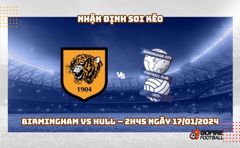 Soi kèo bóng đá Birmingham vs Hull – 2h45 ngày 17/01/2024