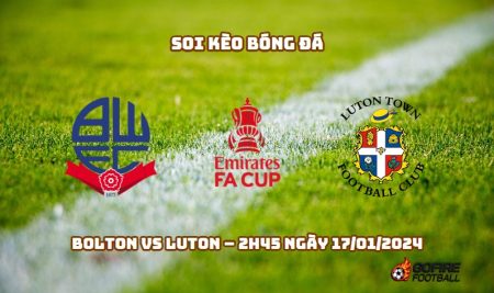 Soi kèo bóng đá Bolton vs Luton – 2h45 ngày 17/01/2024