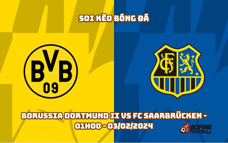 Soi kèo bóng đá Borussia Dortmund II vs FC Saarbrücken – 01h00 – 03/02/2024