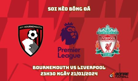Soi kèo bóng đá Bournemouth vs Liverpool – 23h30 ngày 21/01/2024