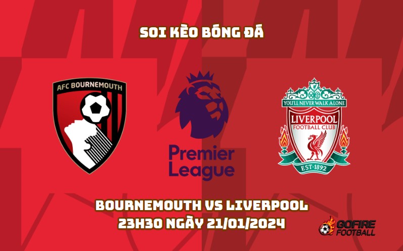 Soi kèo bóng đá Bournemouth vs Liverpool – 23h30 ngày 21/01/2024