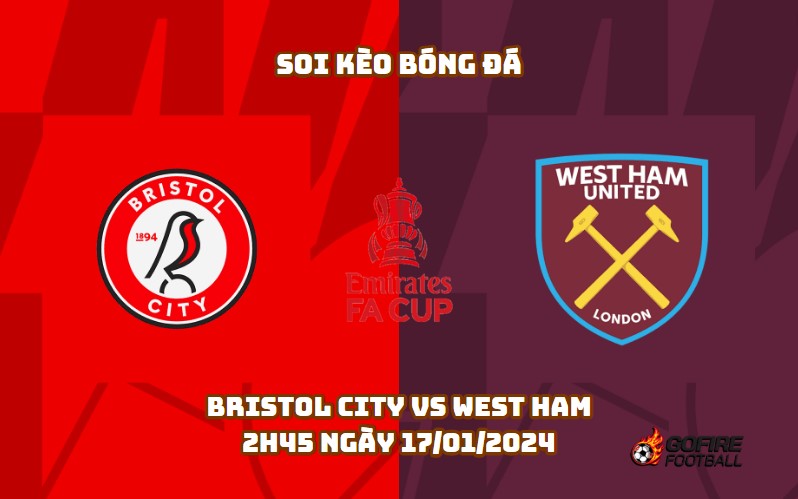 Soi kèo bóng đá Bristol City vs West Ham – 2h45 ngày 17/01/2024