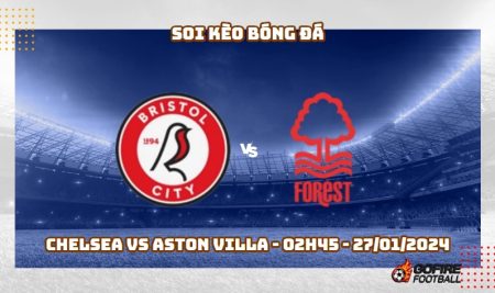 Soi kèo bóng đá Bristol City vs Nottingham Forest – 02h45 – 27/01/2024