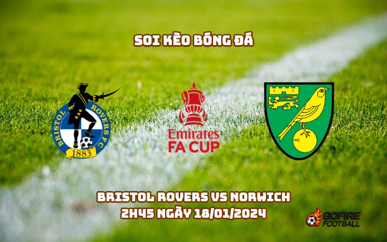 Soi kèo bóng đá Bristol Rovers vs Norwich – 2h45 ngày 18/01/2024