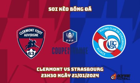 Soi kèo bóng đá Clermont vs Strasbourg – 23h30 ngày 21/01/2024