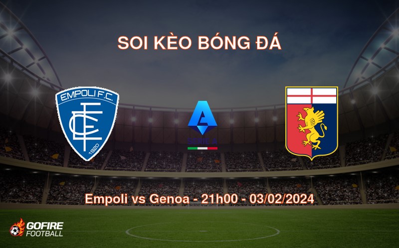Soi kèo bóng đá Empoli vs Genoa – 21h00 – 03/02/2024