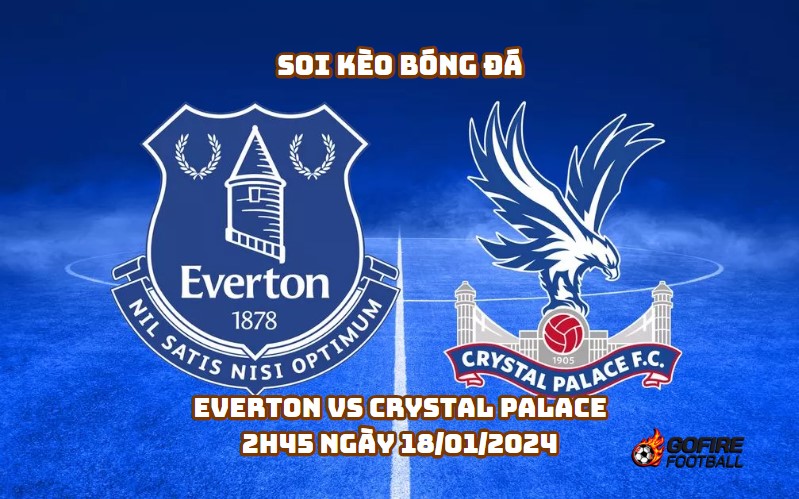 Soi kèo bóng đá Everton vs Crystal Palace – 2h45 ngày 18/01/2024