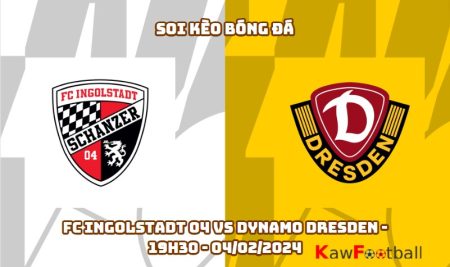 Soi kèo bóng đá FC Ingolstadt 04 vs Dynamo Dresden – 19h30 – 04/02/2024