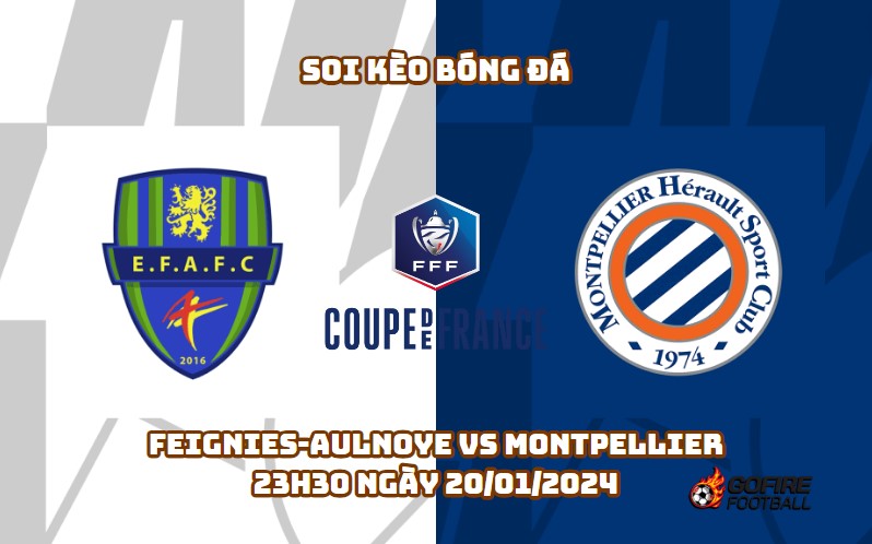 Soi kèo bóng đá Feignies-Aulnoye vs Montpellier – 23h30 ngày 20/01/2024