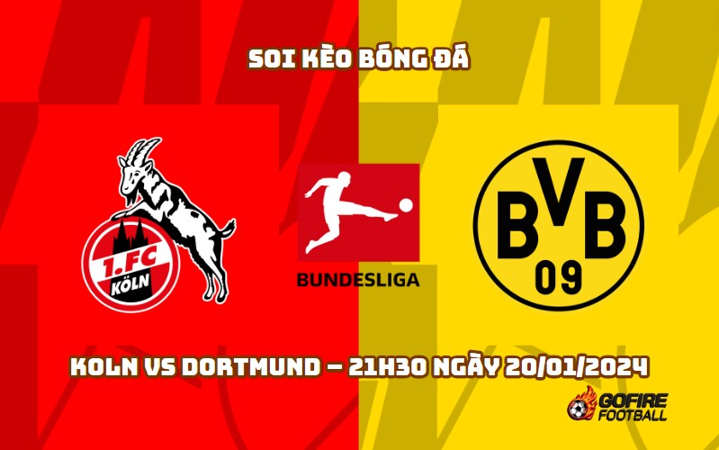 Soi kèo bóng đá Koln vs Dortmund – 21h30 ngày 20/01/2024