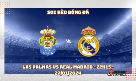 Soi kèo bóng đá Las Palmas vs Real Madrid – 22h15 – 27/01/2024