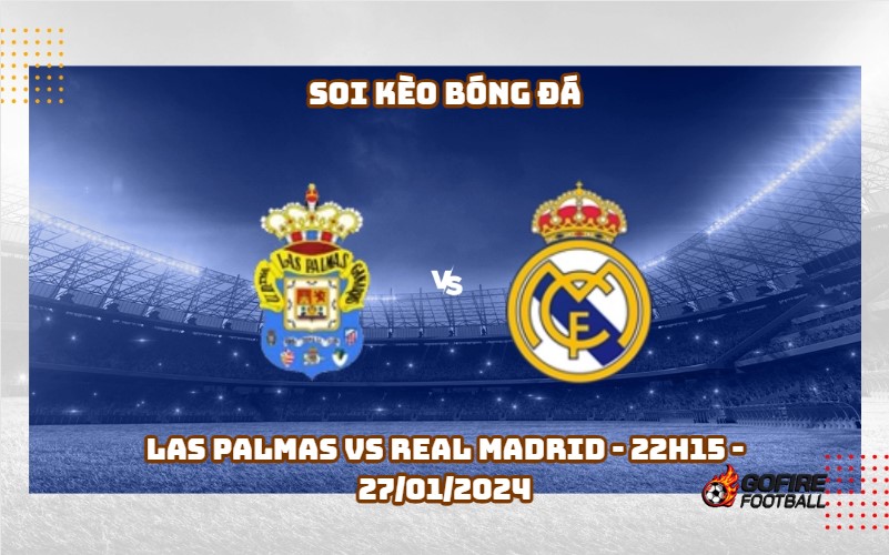 Soi kèo bóng đá Las Palmas vs Real Madrid – 22h15 – 27/01/2024