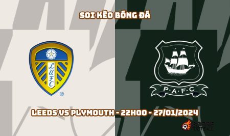 Soi kèo bóng đá Leeds vs Plymouth – 22h00 – 27/01/2024