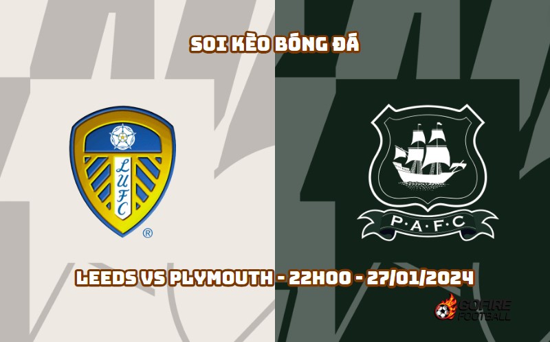 Soi kèo bóng đá Leeds vs Plymouth – 22h00 – 27/01/2024