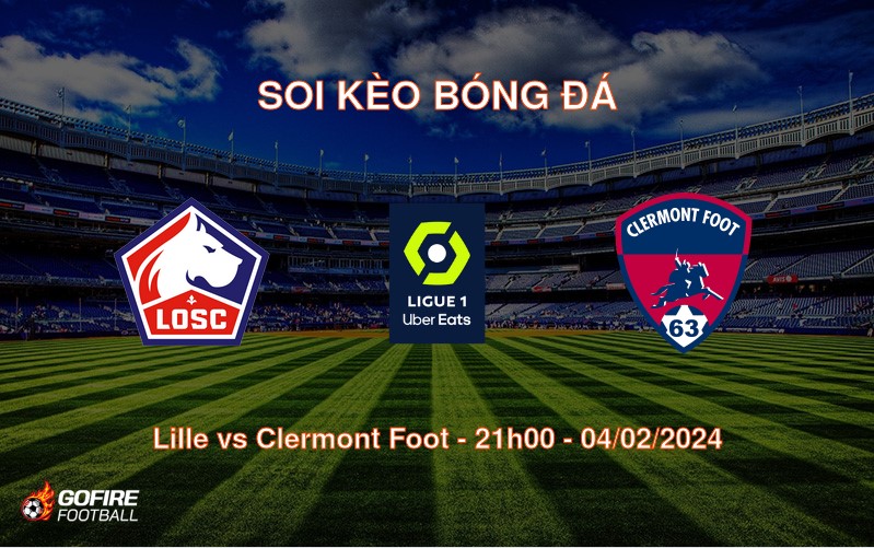 Soi kèo bóng đá Lille vs Clermont Foot – 21h00 – 04/02/2024