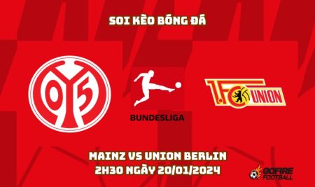 Soi kèo bóng đá Mainz vs Union Berlin – 2h30 ngày 20/01/2024