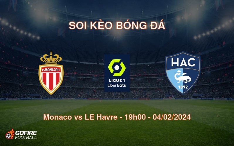 Soi kèo bóng đá Monaco vs LE Havre – 19h00 – 04/02/2024