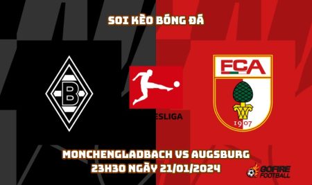 Soi kèo bóng đá Monchengladbach vs Augsburg – 23h30 ngày 21/01/2024