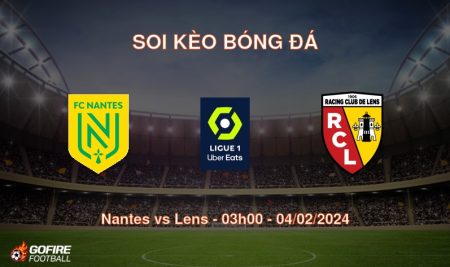 Soi kèo bóng đá Nantes vs Lens – 03h00 – 04/02/2024