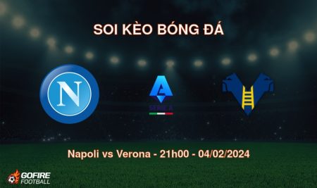 Soi kèo bóng đá Napoli vs Verona – 21h00 – 04/02/2024