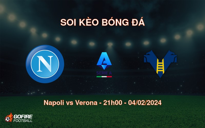 Soi kèo bóng đá Napoli vs Verona – 21h00 – 04/02/2024