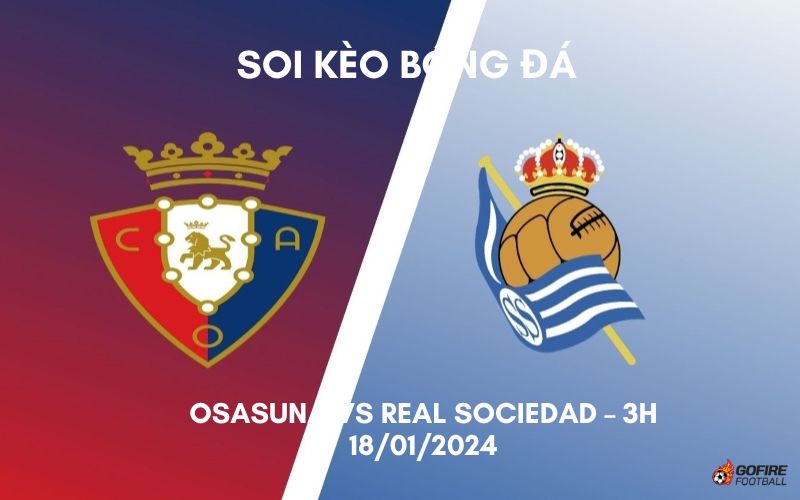 Soi kèo bóng đá Osasuna vs Real Sociedad – 3h – 18/01/2024