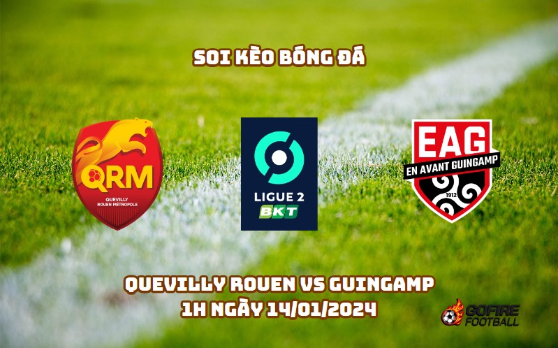 Soi kèo bóng đá Quevilly Rouen vs Guingamp – 1h ngày 14/01/2024