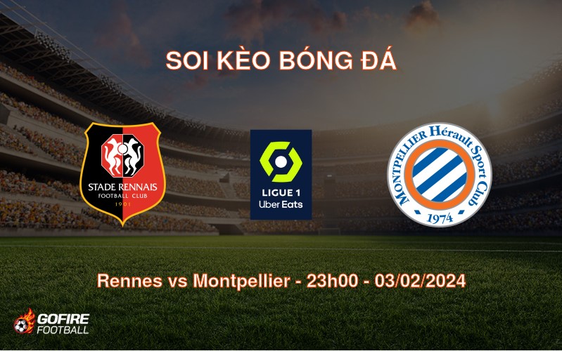 Soi kèo bóng đá Rennes vs Montpellier – 23h00 – 03/02/2024