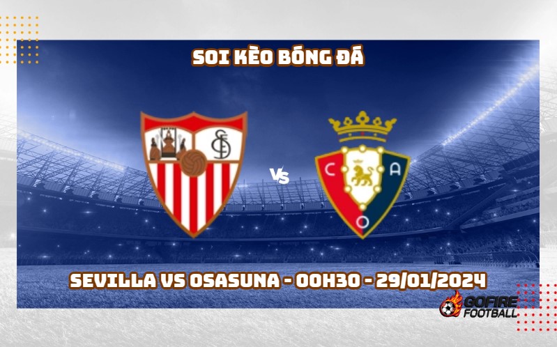 Soi kèo bóng đá Sevilla vs Osasuna – 00h30 – 29/01/2024
