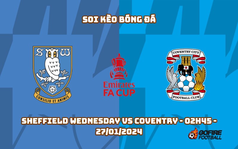 Soi kèo bóng đá Sheffield Wednesday vs Coventry – 02h45 – 27/01/2024