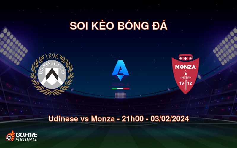 Soi kèo bóng đá Udinese vs Monza – 21h00 – 03/02/2024