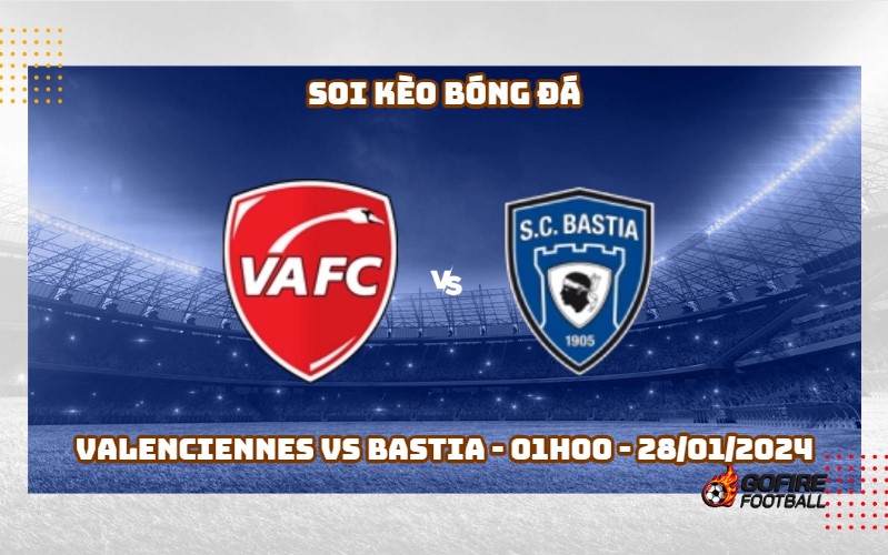 Soi kèo bóng đá Valenciennes vs Bastia – 01h00 – 28/01/2024