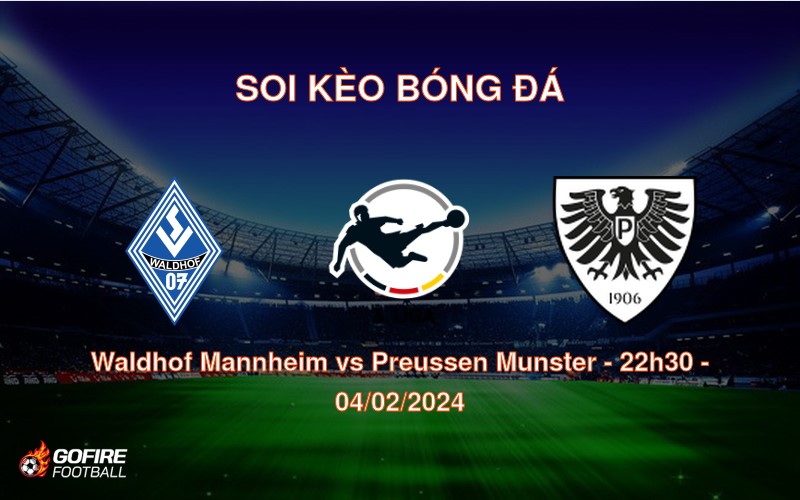 Soi kèo bóng đá Waldhof Mannheim vs Preussen Munster – 22h30 – 04/02/2024