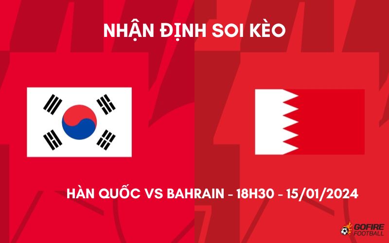 Soi kèo Hàn Quốc vs Bahrain ⭐ 18h30 ⭐ 15/01/2024
