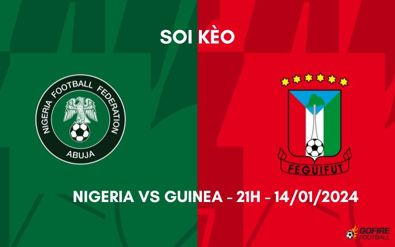 Soi kèo Nigeria vs Guinea ⭐ 21h ⭐ 14/01/2024