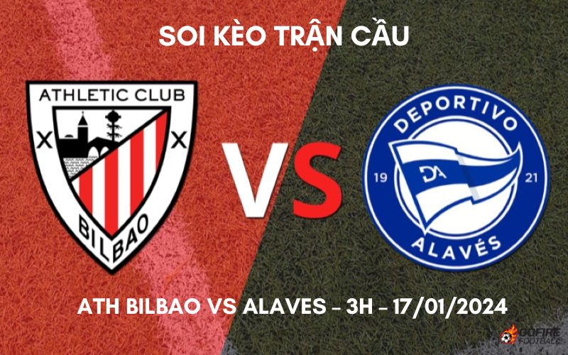 Soi kèo trận cầu Ath Bilbao vs Alaves – 3h – 17/01/2024
