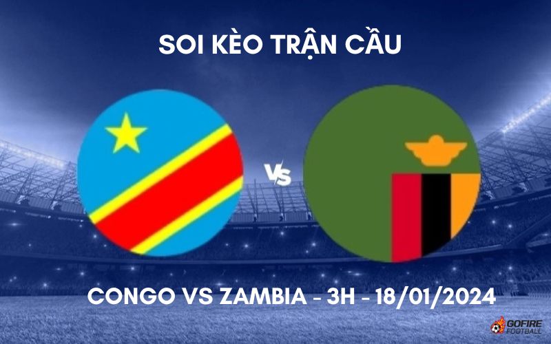Soi kèo trận cầu Congo vs Zambia – 3h – 18/01/2024