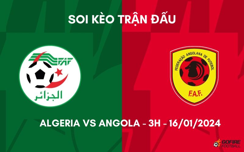 Soi kèo trận đấu Algeria vs Angola – 3h – 16/01/2024