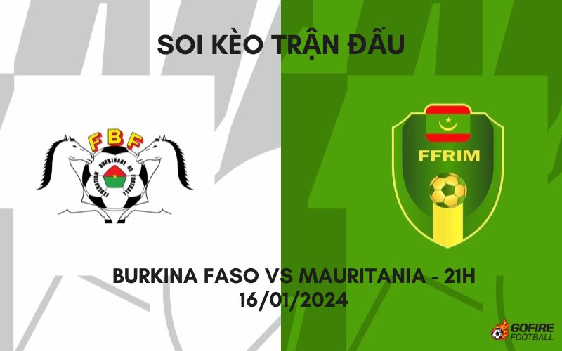 Soi kèo trận đấu Burkina Faso vs Mauritania – 21h – 16/01/2024